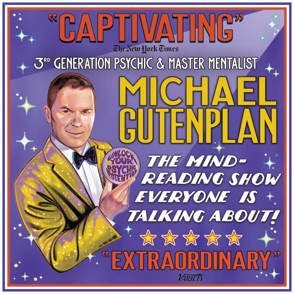 A Promotional poster for Mentalist Michael Gutenplan. Purple with text that reads The Mind Reading Show Everyone Is Talking About. It has a hand-drawn image of Michael and quotes from the New York Times and Variety
